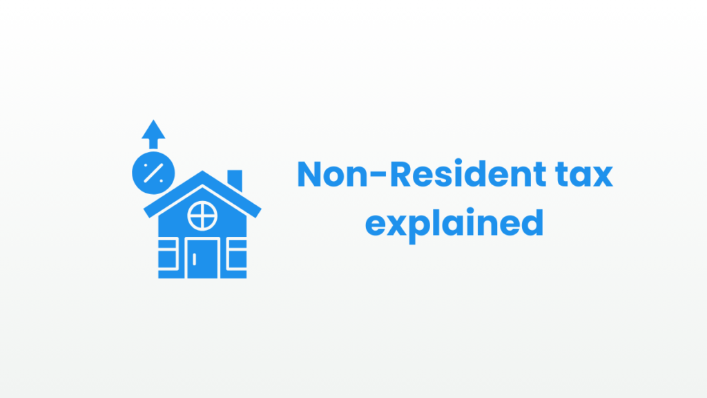 Blue house icon with upward arrow and clock next to the text “Non-Resident tax explained” on a light grey background.